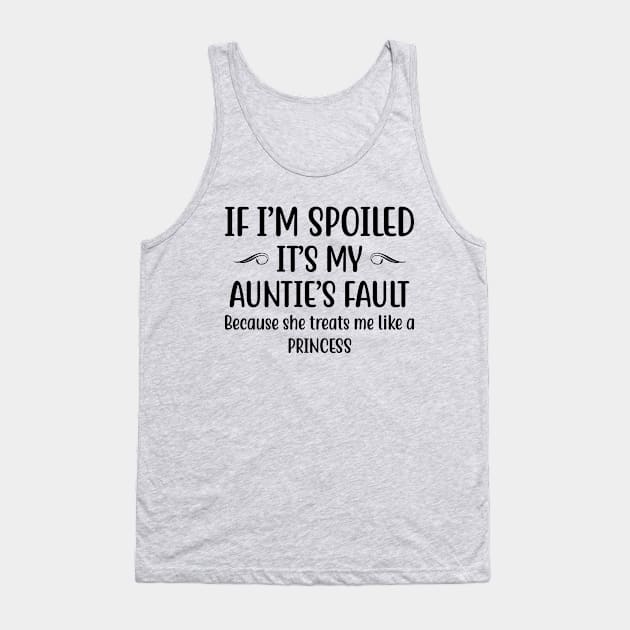 If I Am Spoiled It Is My Aunties Fault | Funny T Shirts Sayings | Funny T Shirts For Women | Cheap Funny T Shirts | Cool T Shirts Tank Top by Murder By Text